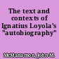 The text and contexts of Ignatius Loyola's "autobiography"