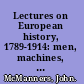 Lectures on European history, 1789-1914: men, machines, and freedom.