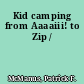 Kid camping from Aaaaiii! to Zip /