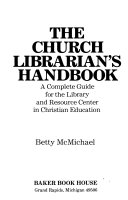 The church librarian's handbook : a complete guide for the library and resource center in Christian education /