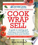 Cook wrap sell : a guide to starting and running a successful food business from your kitchen /