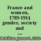 France and women, 1789-1914 gender, society and politics /