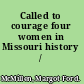 Called to courage four women in Missouri history /