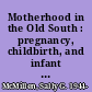 Motherhood in the Old South : pregnancy, childbirth, and infant rearing /