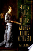 Seneca Falls and the origins of the women's rights movement