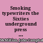 Smoking typewriters the Sixties underground press and the rise of alternative media in America /