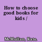 How to choose good books for kids /