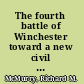 The fourth battle of Winchester toward a new civil war paradigm /