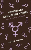 Nonbinary gender identities : history, culture, resources /