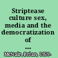 Striptease culture sex, media and the democratization of desire /