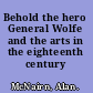 Behold the hero General Wolfe and the arts in the eighteenth century /