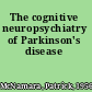 The cognitive neuropsychiatry of Parkinson's disease