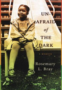 Unafraid of the dark : a memoir /