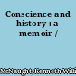 Conscience and history : a memoir /