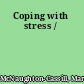 Coping with stress /