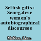 Selfish gifts : Senegalese women's autobiographical discourses /
