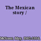 The Mexican story /