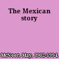 The Mexican story