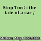 Stop Tim! : the tale of a car /