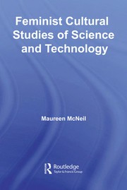 Feminist cultural studies of science and technology /