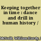 Keeping together in time : dance and drill in human history /