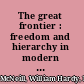 The great frontier : freedom and hierarchy in modern times /