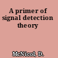 A primer of signal detection theory