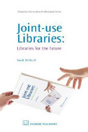 Joint-use libraries : libraries for the future /