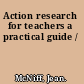 Action research for teachers a practical guide /