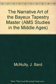 The narrative art of the Bayeux tapestry master /