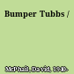 Bumper Tubbs /