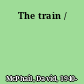 The train /