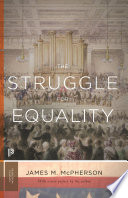 The struggle for equality : abolitionists and the negro in the Civil War and reconstruction /