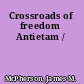 Crossroads of freedom Antietam /