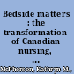 Bedside matters : the transformation of Canadian nursing, 1900-1990 /