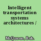 Intelligent transportation systems architectures /