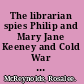 The librarian spies Philip and Mary Jane Keeney and Cold War espionage /