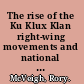 The rise of the Ku Klux Klan right-wing movements and national politics /