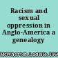 Racism and sexual oppression in Anglo-America a genealogy /