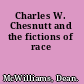 Charles W. Chesnutt and the fictions of race