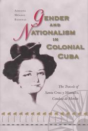 Gender and nationalism in colonial Cuba : the travels of Santa Cruz y Montalvo, condesa de Merlin /