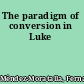 The paradigm of conversion in Luke