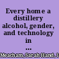Every home a distillery alcohol, gender, and technology in the colonial Chesapeake /