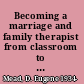 Becoming a marriage and family therapist from classroom to consulting room /