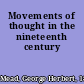 Movements of thought in the nineteenth century