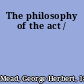 The philosophy of the act /