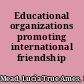 Educational organizations promoting international friendship