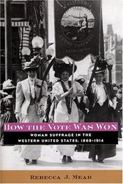 How the vote was won : woman suffrage in the western United States, 1868-1914 /