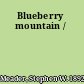 Blueberry mountain /