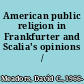 American public religion in Frankfurter and Scalia's opinions /